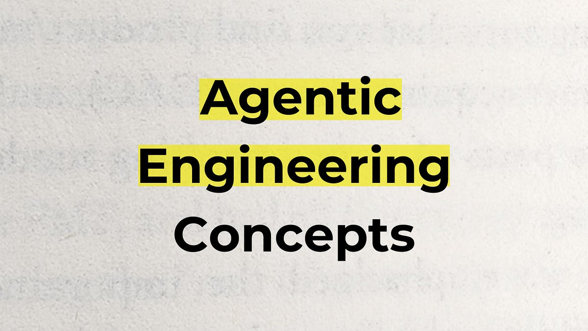20 Core Agentic Engineering Concepts Every Developer Should Understand