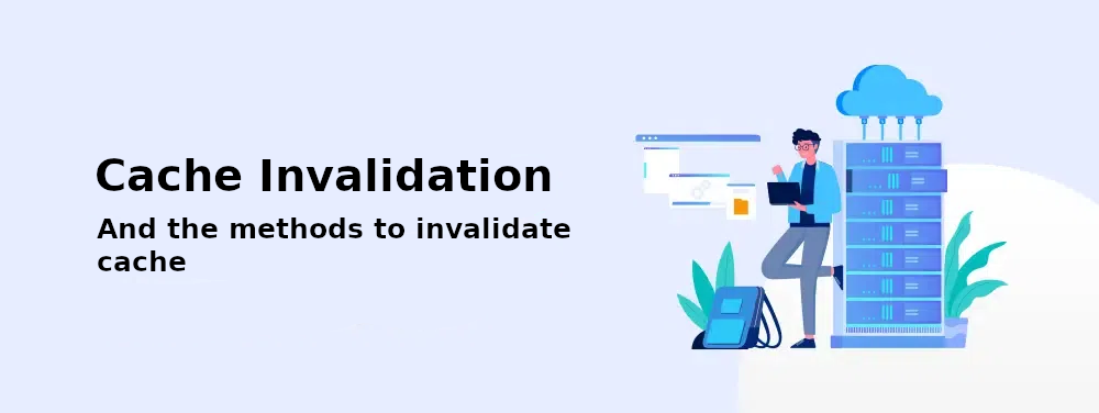 Cache Invalidation Strategies for Production Systems